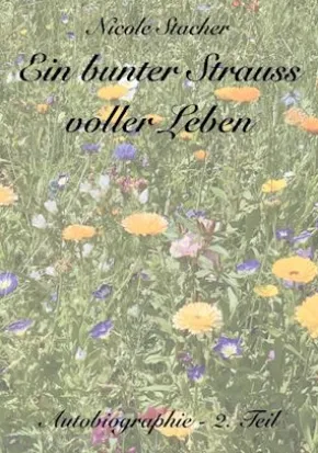Ein bunter Strauss voller Leben