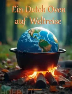 Ein Dutch Oven auf Weltreise