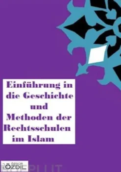 Einführung in die Geschichte und Methoden der Rechtsschulen im Islam