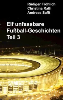 Elf unfassbare Fußball-Geschichten - Teil 3