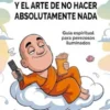 El Zen y el arte de no hacer absolutamente nada (traducido)