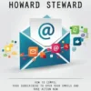 Email Marketing: The Ultimate Guide to Building an Email List Asset (How to Compel Your Subscribers to Open Your Emails and Take Action Now)