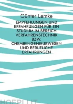 Empfehlungen und Erfahrungen für ein Studium im Bereich Verfahrenstechnik bzw. Chemieingenieurwesen und berufliche Erfahrungen