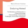 Enduring Hatred: The Persistence of Antisemitism in Culture and Society. Historical Roots, Contemporary Challenges, and the Role of Education