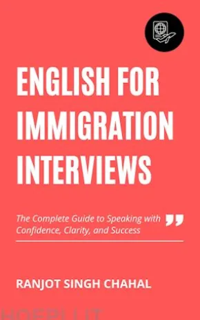 English for Immigration Interviews: The Complete Guide to Speaking with Confidence, Clarity, and Success