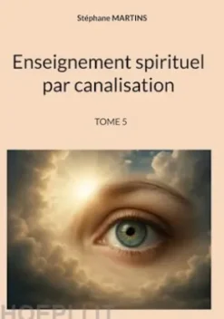 Enseignement spirituel par canalisation (Tome 5)