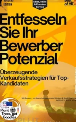 Entfesseln Sie Ihr Bewerber-Potenzial – Überzeugende Verkaufsstrategien für Top-Kandidaten