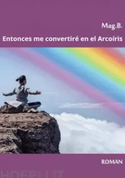 Entonces Me Convertiré En El Arcoíris