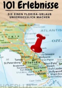 101 Erlebnisse, die einen Florida-Urlaub unvergesslich machen