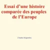 Essai d’une histoire comparée des peuples de l’Europe