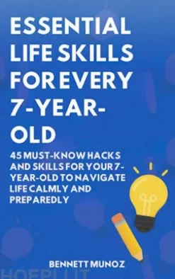 Essential Life Skills for Every 7-Year-Old