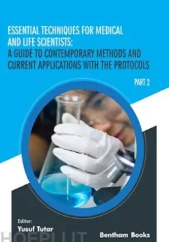 Essential Techniques for Medical and Life Scientists: A guide to contemporary methods and current applications with the protocols: Part 2