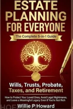 Estate Planning for Everyone: The Complete 5-in-1 Guide to Wills, Trusts, Probate, Taxes, and Retirement