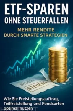 ETF-Sparen ohne Steuerfallen: Mehr Rendite durch smarte Strategien