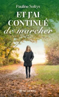 Et j’ai continué de marcher