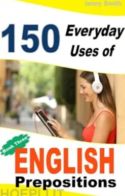 150 Everyday Uses of English Prepositions. Book 3