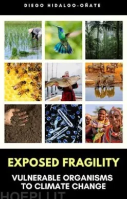 Exposed Fragility. Vulnerable Organisms to Climate Change.