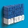 Facebook & Instagram Advertising da zero