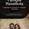 Famiglia Ricostituita: Organizzare la Routine e i Rapporti Complessi