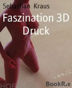 Faszination 3D Druck