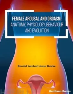 Female Arousal and Orgasm: Anatomy, Physiology, Behaviour and Evolution