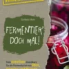 Fermentier' doch mal!