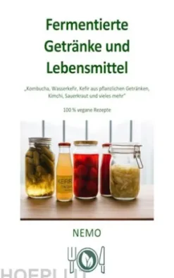Fermentierte Getränke und Lebensmittel - Terra Vegan Reihe von Nemo - Band 9 - DEU
