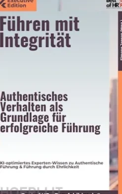 Führen mit Integrität – Authentisches Verhalten als Grundlage für erfolgreiche Führung