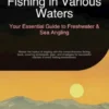Fishing in Various Waters: Your Essential Guide to Freshwater & Sea Angling