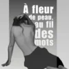 À fleur de peau, au fil des mots