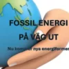 Fossil energi på väg ut