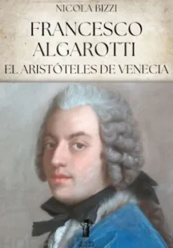 Francesco Algarotti, el Aristóteles de Venecia