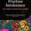 Fructose Intolerance: Your Guide to Fructose-Free Nutrition