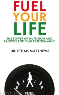 Fuel Your Life - The Power of Nutrition and Exercise for Peak Performance