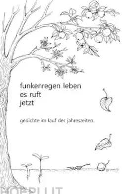 funkenregen leben, es ruft, jetzt