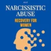 Gaslighting and Narcissistic Abuse Recovery for Women