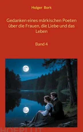 Gedanken eines märkischen Poeten über die Frauen, die Liebe und das Leben