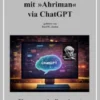 »Gespräch« mit »Ahriman« via ChatGPT