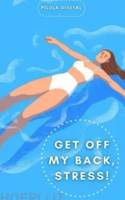 Get Off My Back, Stress!