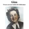 Gina. Vivere con un malato di Alzheimer