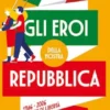 Gli eroi della nostra Repubblica