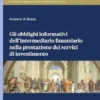 Gli obblighi informativi dell'intermediario finanziario nella prestazione dei servizi di investimento - e-Book