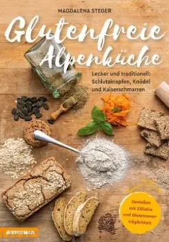 Glutenfreie Alpenküche – Genießen mit Zöliakie und Glutenunverträglichkeit