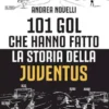 101 gol che hanno fatto la storia della Juventus