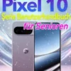 Google Pixel 10-Serie Benutzerhandbuch für Senioren