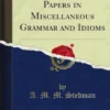 Greek Examination Papers in Miscellaneous Grammar and Idioms
