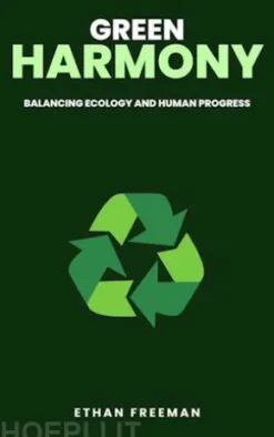 Green Harmony: Balancing Ecology And Human Progress