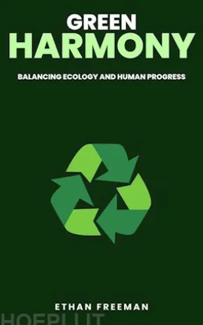 Green Harmony: Balancing Ecology And Human Progress