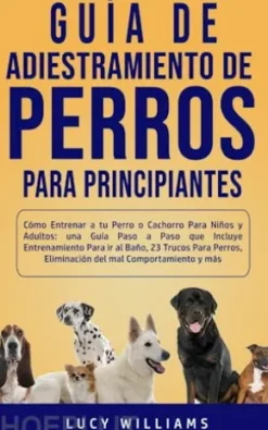 Guía de Adiestramiento de Perros Para Principiantes