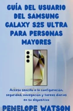 Guía del usuario del Samsung Galaxy S25 Ultra para personas mayores